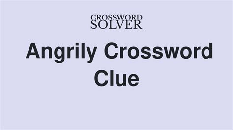 Scold or criticise angrily crossword clue  Be full of censure